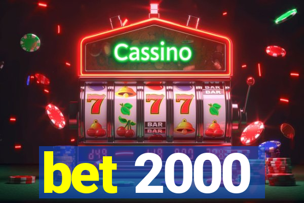 bet 2000